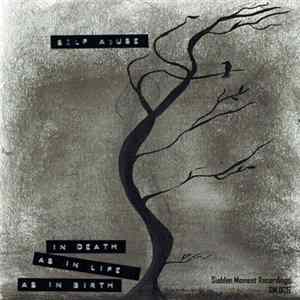 Self Abuse - In Death As In Life As In Birth Album