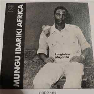 Longfellow Mugarula - Mungu Ibariki Africa Album