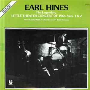 Earl Hines - The Legendary Little Theater Concert Of 1964, Vols. 1 & 2 Album
