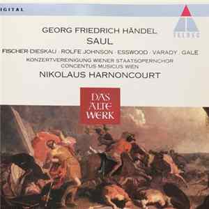 Georg Friedrich Händel - Fischer-Dieskau, Rolfe Johnson, Esswod, Varady, Gale, Konzertvereinigung Wiener Staatsopernchor, Concentus Musicus Wien, Nikolaus Harnoncourt - Saul Album