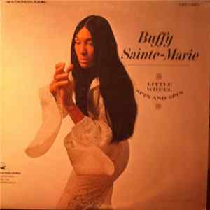 Buffy Sainte-Marie - Little Wheel Spin And Spin Album