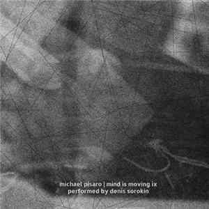 Michael Pisaro - Denis Sorokin - Mind Is Moving IX Album