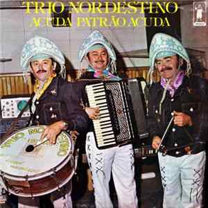 Trio Nordestino - Acuda Patrão Acuda Album