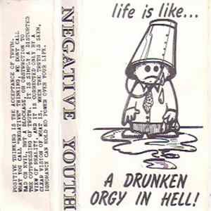 Negative Youth - life is like... A Drunken Orgy In Hell! Album