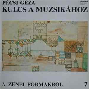 Pécsi Géza - Kulcs A Muzsikához 7 - A Zenei Formákról Album