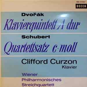 Antonín Dvořák / Franz Schubert - Clifford Curzon, Wiener Philharmonisches Streichquartett - Klavierquintett A-dur / Quartettsatz C-moll Album