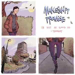 Makeshift Promise - I'm Not As Good As I Thought Album