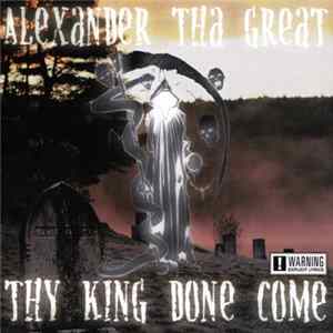 Alexander Tha Great - Thy King Done Come Album