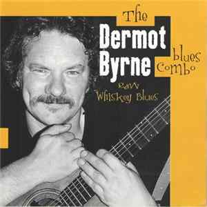 The Dermot Byrne Blues Combo - Raw Whiskey Blues Album