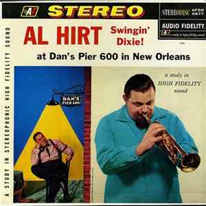 Al Hirt - Swingin' Dixie! (At Dan's Pier 600 In New Orleans) Album