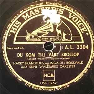 Harry Brandelius Og Inga-Lill Rossvald / Inga-Lill Rossvald - Du Kom Till Vårt Bröllop / Ge Mej En Liten Kyss Album