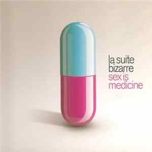 la suite bizarre - sex is medicine Album