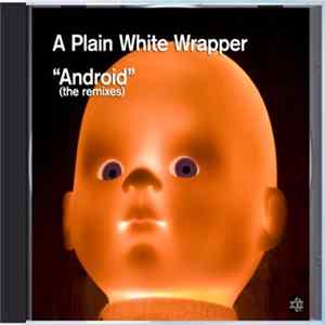 A Plain White Wrapper - Android (The Remixes) Album