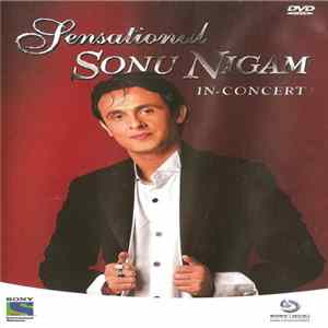 Sonu Nigam - Sensational Sonu Nigam In Concert Album