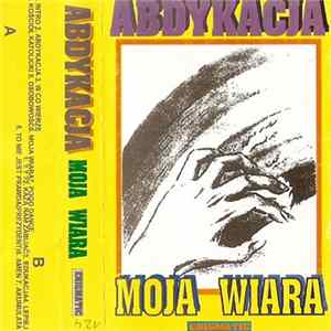 Abdykacja - Moja Wiara Album