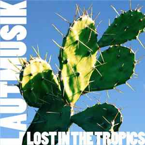 Lautmusik - Lost In The Tropics Album
