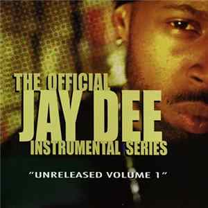 Jay Dee - The Official Jay Dee Instrumental Series Vol. 1: Unreleased Album
