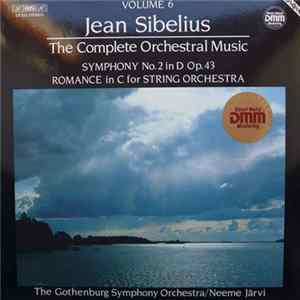 Jean Sibelius - The Gothenburg Symphony Orchestra / Neeme Järvi - The Complete Orchestral Music, Volume 6 (Symphony No. 2 In D Op. 43 / Romance In C For String Orchestra) Album