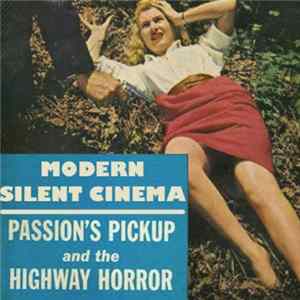 Modern Silent Cinema - Passion's Pickup and the Highway Horror Album