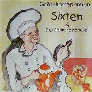 Sixten & Det Sixtinska Kapellet - Gröt I Kaffepannan Album