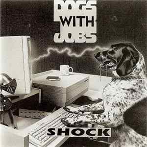 Dogs With Jobs - Shock Album