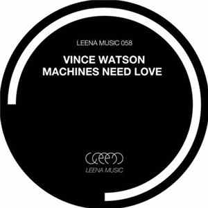 Vince Watson - Machines Need Love Album