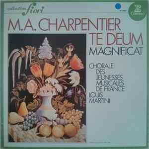 M. A Charpentier, Orchestre De Chambre Jean-François Paillard, Chorale des Jeunesses Musicales de France, Louis Martini - Te Deum - Grand Magnificat Album