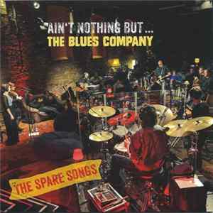 Blues Company - Ain't Nothing But... - The Spare Songs Album
