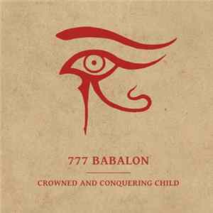 777 Babalon - Crowned And Conquering Child Album