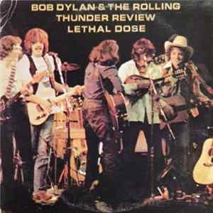 Bob Dylan & The Rolling Thunder Review - Lethal Dose Album