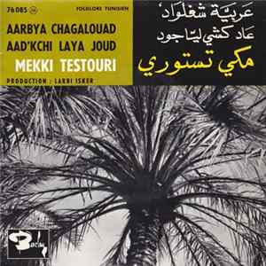 Mekki Testouri - Aarbya Chagalouad / Aad'kchi Laya Joud Album