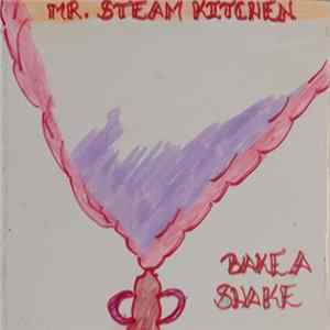 Mr. Steam Kitchen - Bake A Shake Album