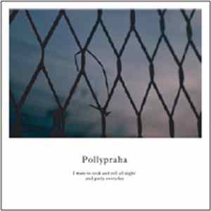 Pollypraha - I Want To Rock And Roll All Night And Party Everyday Album