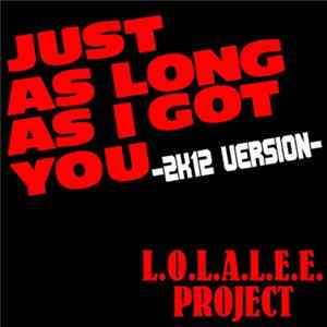 L.o.l.a.l.e.e. Project - Just As Long As I Got You (2012) Album