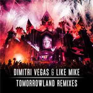 Dimitri Vegas & Like Mike - Tomorrowland Remixes Album