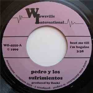Pedro Y Los Sufrimientos - Beat Me Till I'm Bogaloo Album