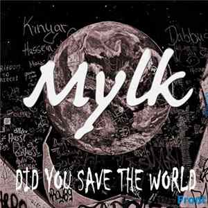 Mylk - Did You Save The World Album