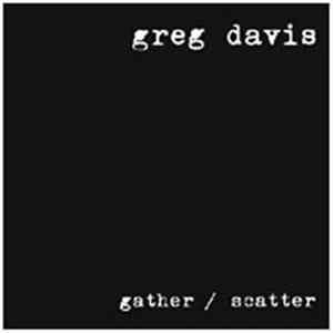 Greg Davis - Gather / Scatter Album