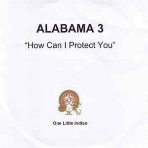 Alabama 3 - How Can I Protect You Album