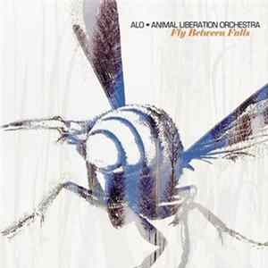 ALO  Animal Liberation Orchestra - Fly Between Falls Album