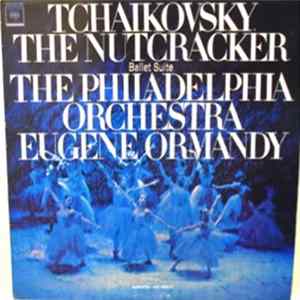 Tchaikovsky - The Philadelphia Orchestra Conducted By Eugene Ormandy - Tchaikovsky: The Nutcracker Ballet, Op. 71 (Excerpts) Album