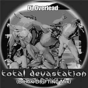 DJ Overlead - Total Devastation (Brain Drifting Mix) Album