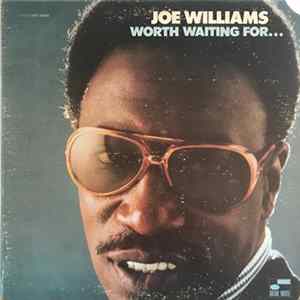 Joe Williams - Worth Waiting For... Album