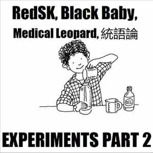 RedSK, Black Baby, Medical Leopard, 統語論 - Experiments Part 2 Album