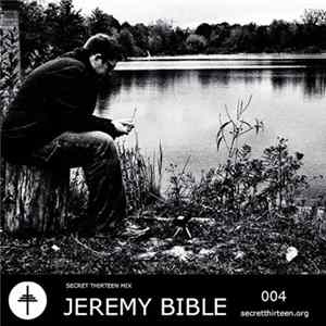 Jeremy Bible - Secret Thirteen Mix 004 Album