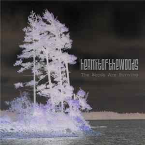 Hermitofthewoods - The Woods Are Burning Album
