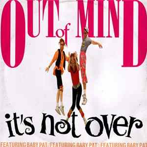 Out Of Mind Featuring Baby Pat - It's Not Over Album