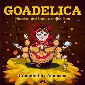 Anumana - Goadelica (Russian Goa Trance Collection) Album