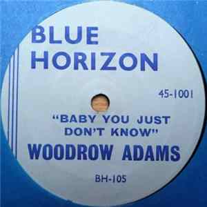 Woodrow Adams With Boogie Blues Blasters - Baby You Just Don't Know / Wine Head Woman Album