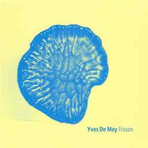 Yves De Mey - Frisson Album